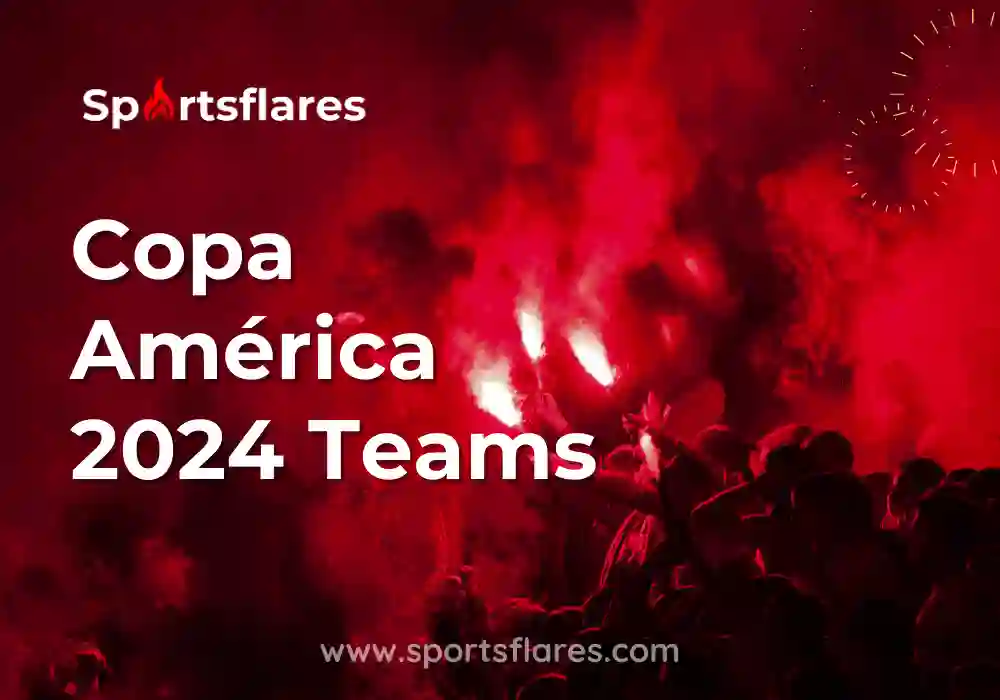 Copa América 2024 Teams All 16 Teams Participating in the Tournament