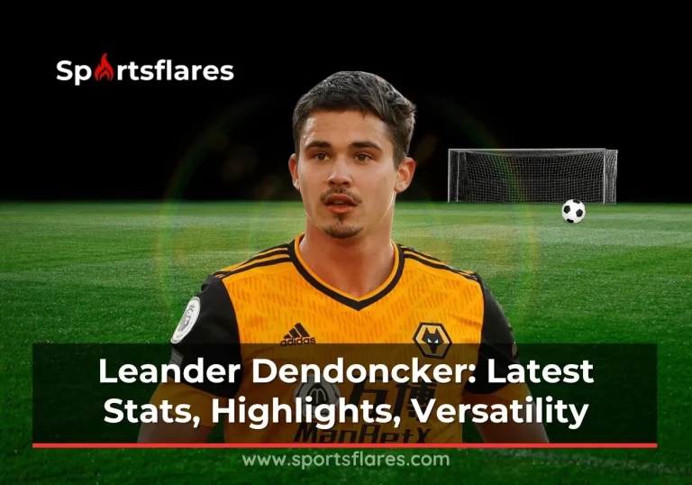Leander Dendoncker: Latest Stats, Highlights, Versatility, and Defensive Prowess