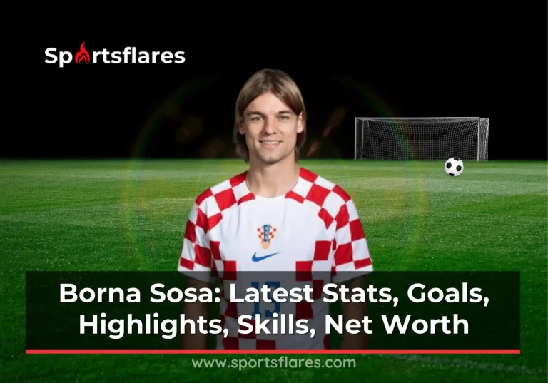 Borna Sosa: Latest Stats, Goals, Highlights, Skills, Net Worth, and Achievements