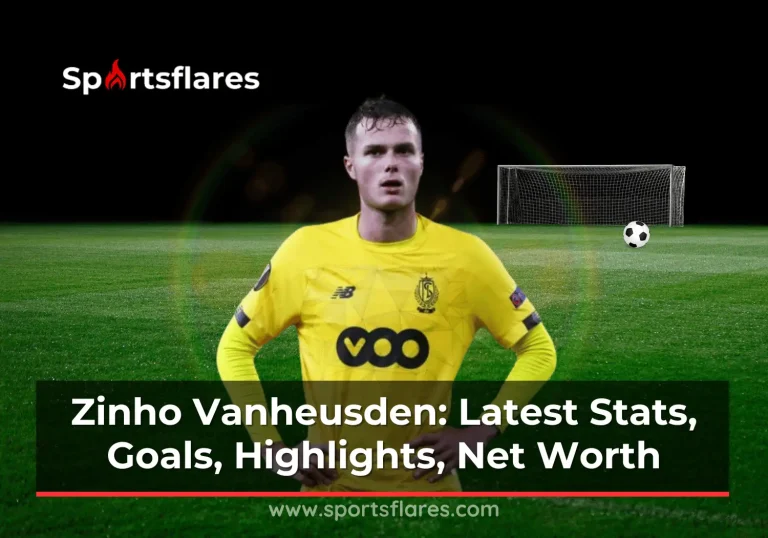 Zinho Vanheusden: Latest Stats, Goals, Highlights, Skills, Net Worth, and Achievements